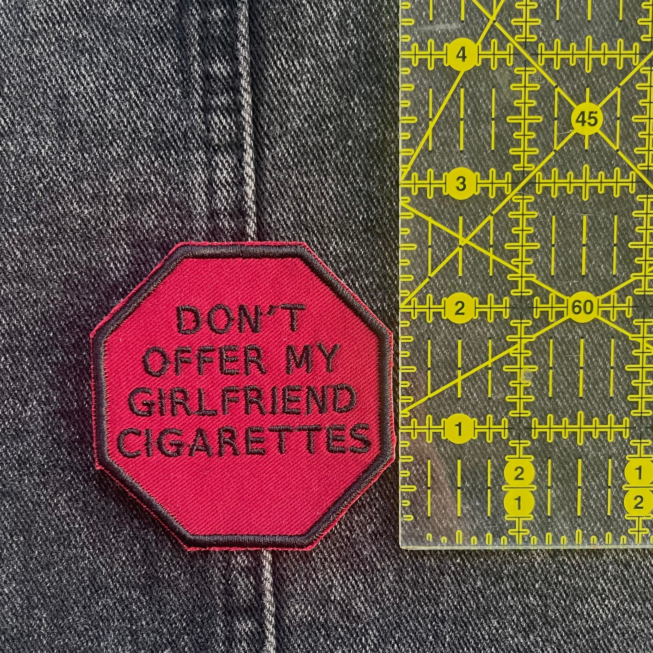 "Don't Offer My Girlfriend Cigarettes," Stop Sign Patch