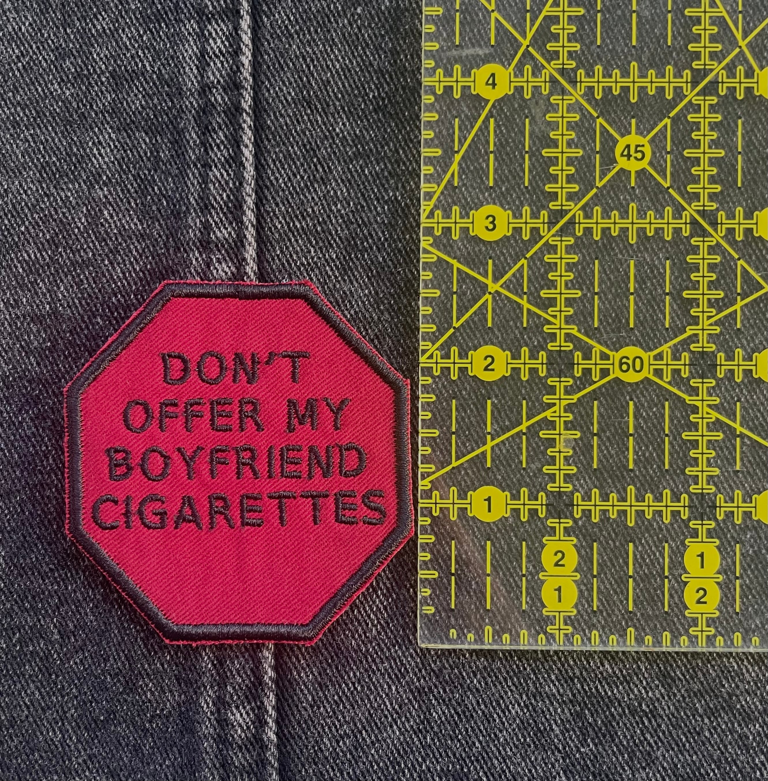 "Don't Offer My Boyfriend Cigarettes," Stop Sign Patch