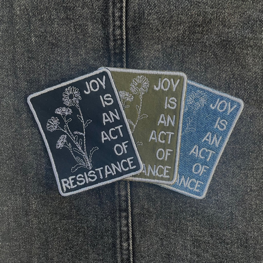 "Joy is an Act of Resistance," Daisy Patch