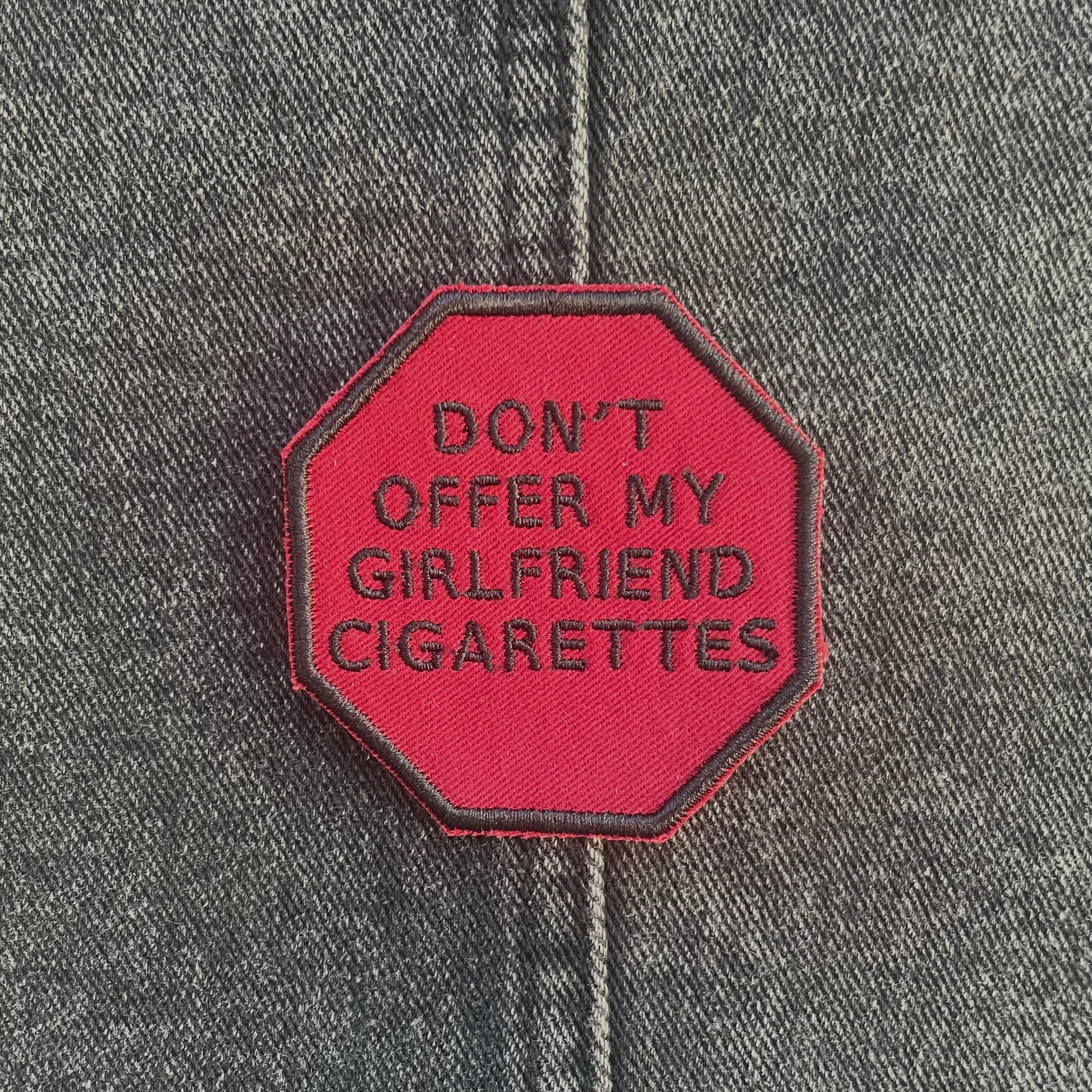 "Don't Offer My Girlfriend Cigarettes," Stop Sign Patch