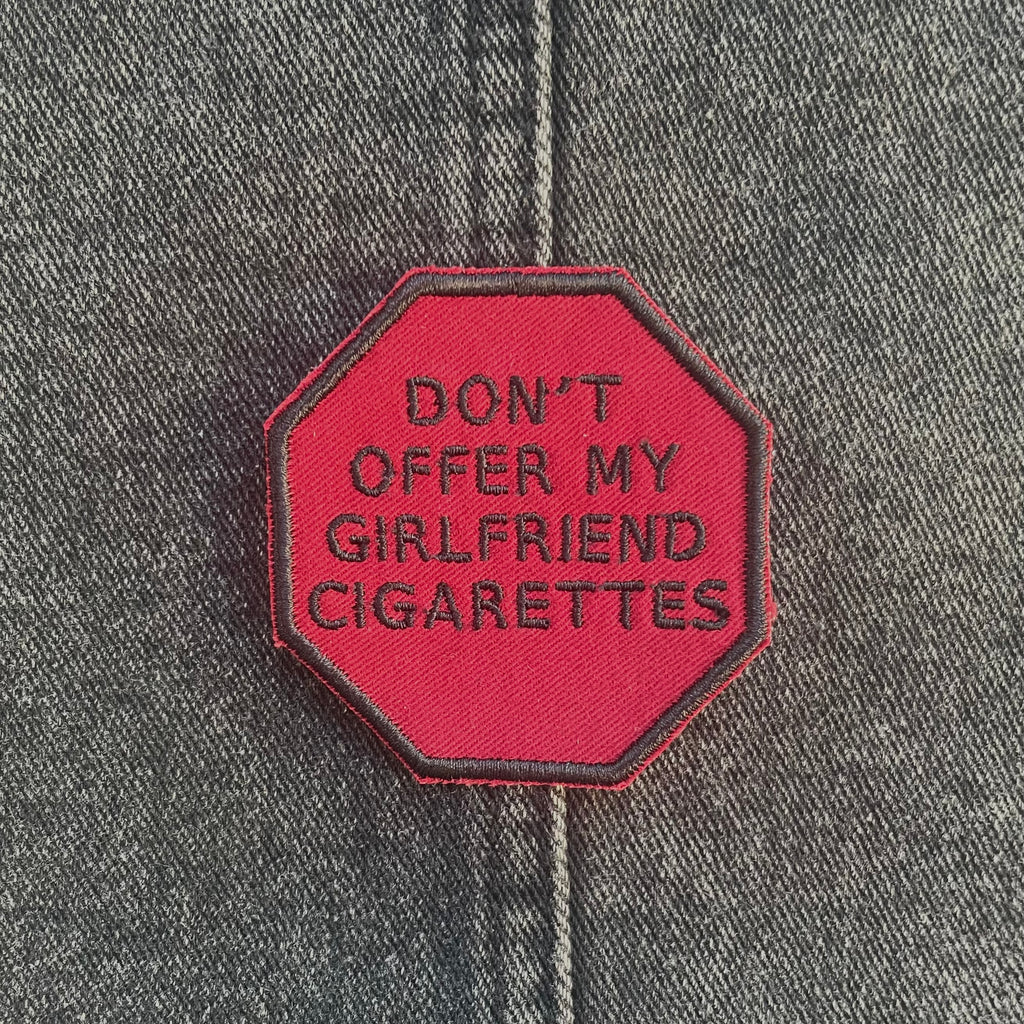 "Don't Offer My Girlfriend Cigarettes," Stop Sign Patch