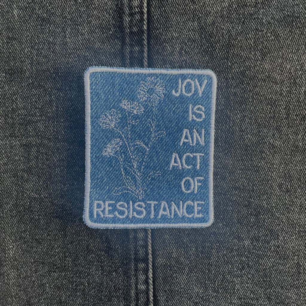 "Joy is an Act of Resistance," Daisy Patch