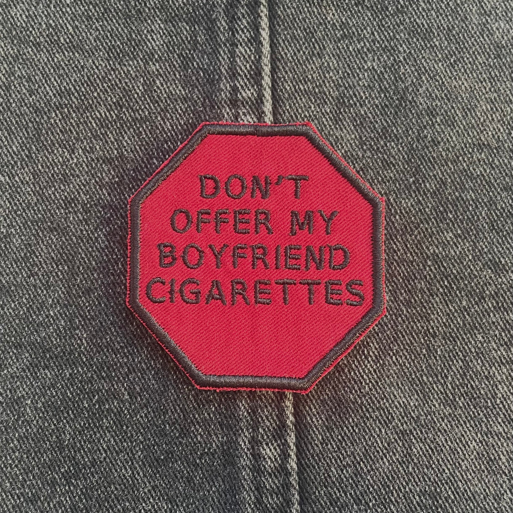 "Don't Offer My Boyfriend Cigarettes," Stop Sign Patch