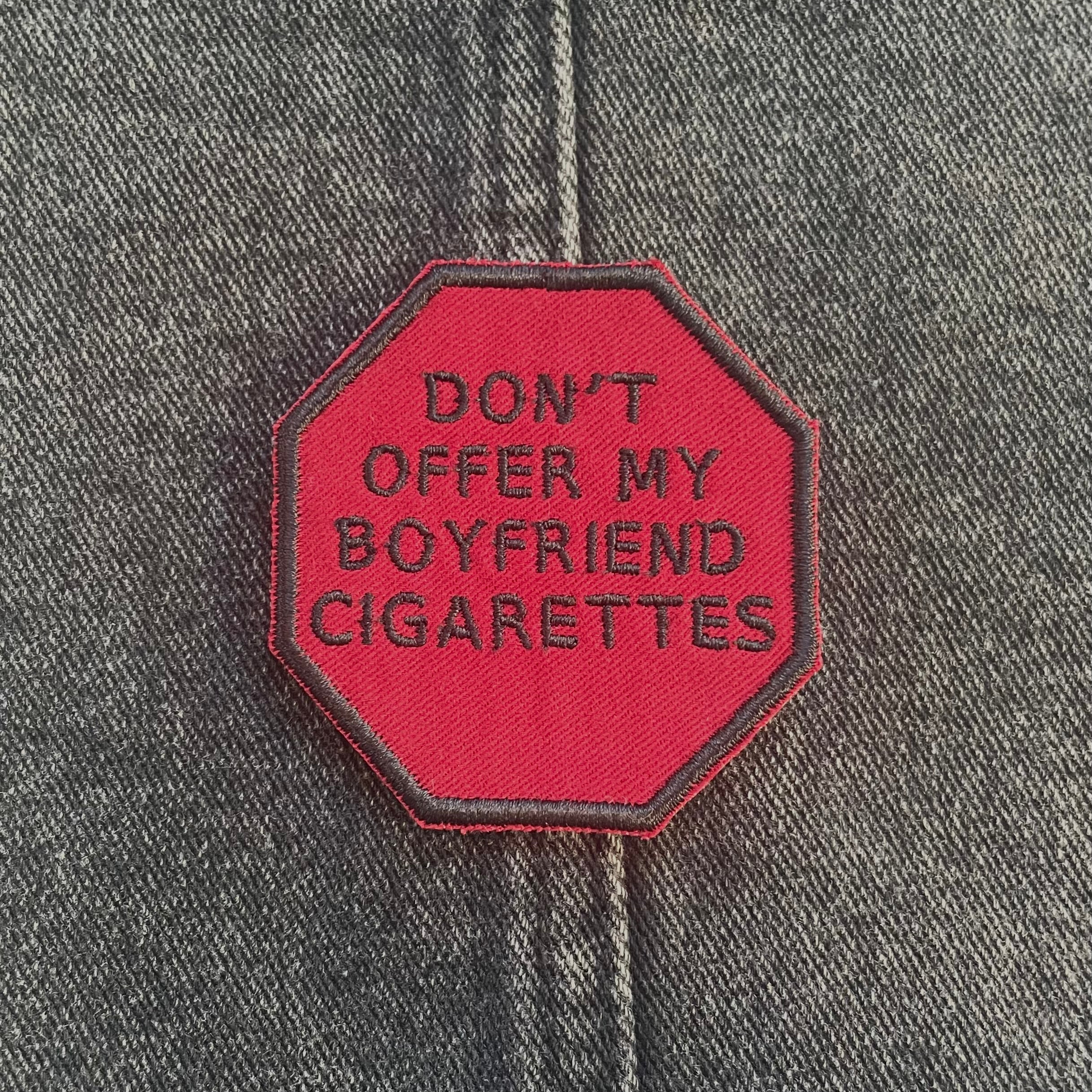 "Don't Offer My Boyfriend Cigarettes," Stop Sign Patch